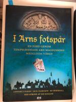 I Arns fotsp&aring;r - En f&auml;rd genom tempelriddare Arn Magnussons medeltida v&auml;rld