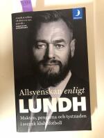 Allsvenskan enligt Lundh : makten, pengarna och tystnaden i svensk klubbfotboll