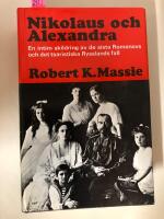 Nikolaus och Alexandra - En intim skildring av de sista Romanovs och det tsariska Rysslands fall