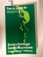 Fem &aring;r av ditt liv : barnens utveckling under &aring;ldersperioden 7-12 &aring;r