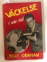 V&auml;ckelse i v&aring;r tid - Ber&auml;ttelsen om BIlly Grahams v&auml;ckelsekampanjer samt sex av hans predikningar 