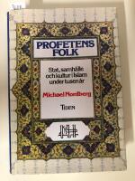 Profetens folk - stat, samh&auml;lle och kultur i islam under tusen &aring;r