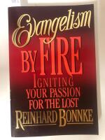 Evangelism by Fire Igniting your passion for the lost 