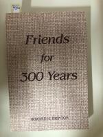Friends for 300 Years
