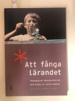 Att f&aring;nga l&auml;randet - pedagogisk dokumentation med hj&auml;lp av olika medier