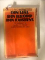 Din sj&auml;l, din kropp, din existens - [Your soul, your body, your existence] : en kartl&auml;ggning av den neurotiska nutidsm&auml;nniskans v&auml;rld