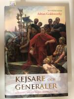 Kejsare och generaler - m&auml;nnen bakom Roms framg&aring;ngar