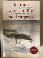 Kvinnor som sl&aring;r f&ouml;lje med vargarna - myter och sagor om vildkvinnans arketyp