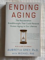 Ending Aging &ndash; The rejuvenation breakthroughs that could reverse human aging in our lifetime