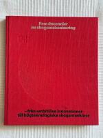 Fem Decennier Av Skogsmekanisering &ndash; Fr&aring;n ambiti&ouml;sa innovationer till h&ouml;gteknologiska skogsmaskiner : [1961-2011]