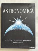 Astronomica &ndash; Galaxer, stj&auml;rnor, planeter, rymdf&auml;rder