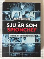 Sju &Aring;r Som Spionchef &ndash; Terrorism, hot och hemliga operationer