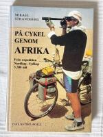 P&aring; Cykel Genom Afrika &ndash; Fr&aring;n expedition Nordkap-Sydkap 3.300 mil