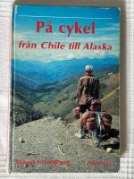 P&aring; Cykel Fr&aring;n Chile Till Alaska