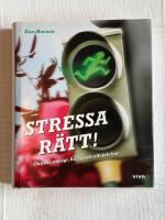 Stressa R&auml;tt! &ndash; &Ouml;ka din energi, h&auml;lsa och effektivitet