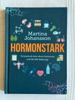 Hormonstark &ndash; Ta kontroll &ouml;ver dina hormoner och bli ditt b&auml;sta jag