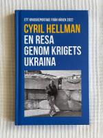 En Resa Genom Krigets Ukraina &ndash; Ett krigsreportage fr&aring;n v&aring;ren 2022
