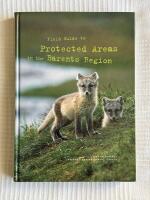 Field Guide to Protected Areas in the Barents Region