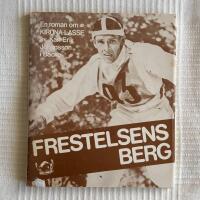 Frestelsens Berg &ndash; En roman om Kiruna-Lasse