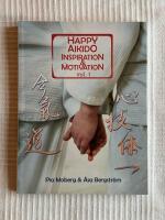 Happy Aikido &ndash; Inspiration & motivation : Vol. 1