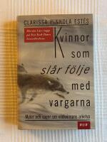 Kvinnor Som Sl&aring;r F&ouml;lje Med Vargarna &ndash; Myter och sagor om vildkvinnans arketyp