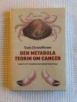 Den Metabola Teorin Om Cancer &ndash; Hur ett nytt paradigm om cancer v&auml;xer fram