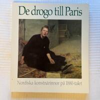 De Drogo Till Paris &ndash; Nordiska konstn&auml;rinnor p&aring; 1880-talet : [16 september-6 november 1988]