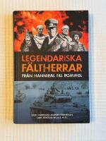 Legendariska F&auml;ltherrar &ndash; Fr&aring;n Hannibal till Rommel