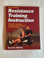 Resistance Training Instruction &ndash; Advanced teaching principles and techniques for 65 exercises