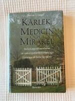 K&auml;rlek, Medicin och Mirakel &ndash; En kirurgs erfarenhet av cancerpatienters m&auml;rkliga f&ouml;rm&aring;ga att bota sig sj&auml;lva