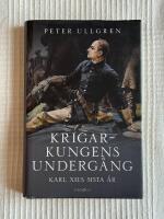 Krigarkungens Underg&aring;ng - Karl XII:s sista &aring;r