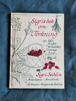 Sigris Bok Om Torkning &ndash; av b&auml;r, frukt, gr&ouml;nsaker, svamp, &ouml;rter...