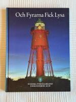 Och Fyrarna Fick Lysa &ndash; Svenska Fyrs&auml;llskapet, Jubileumsbok 2016