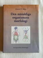 Den M&auml;nskliga Organismens Morfologi - Skiss till en goetheanistisk gestaltl&auml;ra om m&auml;nniskan