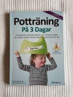 Pottr&auml;ning P&aring; 3 Dagar &ndash; En bepr&ouml;vad metod f&ouml;r f&ouml;r&auml;ldrar som vill lyckas snabbt och undvika vanliga misstag. Steg-f&ouml;r-steg fr&aring;n start till m&aring;l