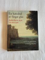 En Katedral Av F&auml;rgat Glas &ndash; Shelley, Byron, Keats och deras epok