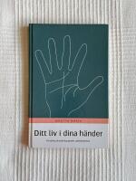 Ditt Liv i Dina H&auml;nder - Personlig utveckling genom sj&auml;lvk&auml;nnedom