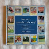 Akvarell, Gouache Och Akryl - Handbok i vattenbaserade tekniker