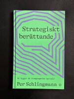 Strategiskt Ber&auml;ttande : S&aring; bygger du framg&aring;ngsrika narrativ