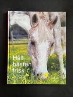 H&aring;ll H&auml;sten Frisk - Att f&ouml;rebygga och bota sjukdomar