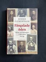 F&auml;ngslade &Ouml;den : Tjuvar och bedragare i 1800-talets Sverige