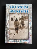 Det Stora &Auml;ventyret - Vasaloppet under 1900-talet