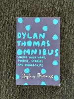 Dylan Thomas Omnibus - Under Milk Wood, poems, stories and broadcasts