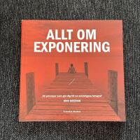 Allt Om Exponering : 49 principer som g&ouml;r dig till en skickligare fotograf