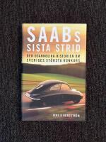 Saabs Sista Strid - Den osannolika historien om Sveriges st&ouml;rsta konkurs