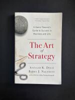 The Art of Strategy : A game theorist's guide to success in business & life