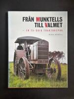 Fr&aring;n Munktells Till Valmet - En 75-&aring;rig traktorepok