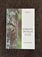 Kunskapen Om F&aring;glar : Alla h&auml;ckande arter i Sverige