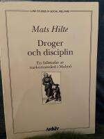 Droger och disciplin : en fallstudie av narkomanv&aring;rd i Malm&ouml;