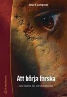 Att b&ouml;rja forska - - inom medicin och v&aring;rdvetenskap